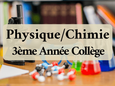 Physique et Chimie – 3ème Année Collège