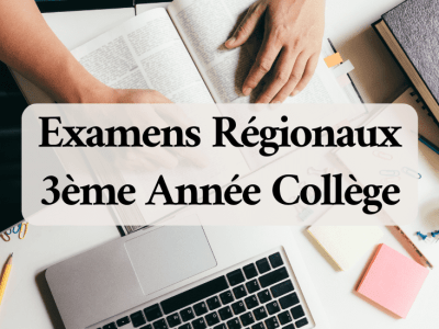 Examens Régionaux – 3ème Année Collège